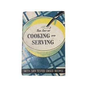 Vintage 1930's Cook Book "The Art of Cooking and Serving" by Sarah Fiel